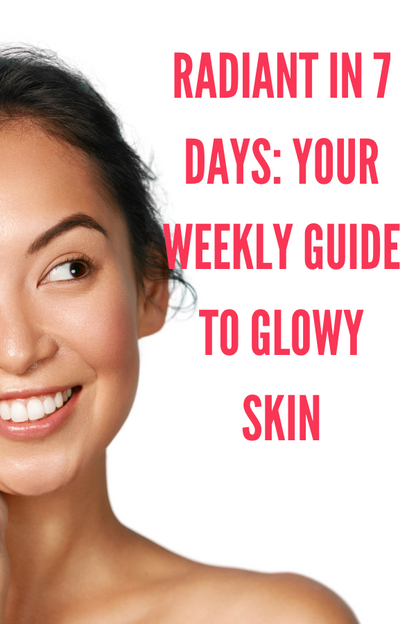 Radiant in 7 Days: Your Weekly Guide to Glowy Skin [eBook PDF Download]